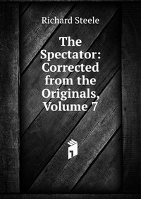 The Spectator: Corrected from the Originals, Volume 7