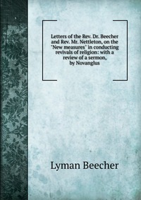 Letters of the Rev. Dr. Beecher and Rev. Mr. Nettleton, on the 