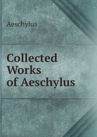 Collected Works of Aeschylus