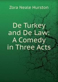 De Turkey and De Law: A Comedy in Three Acts