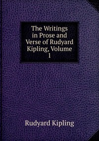 The Writings in Prose and Verse of Rudyard Kipling, Volume 1