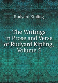 The Writings in Prose and Verse of Rudyard Kipling, Volume 5