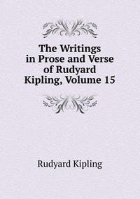 The Writings in Prose and Verse of Rudyard Kipling, Volume 15