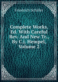 Complete Works. Ed. With Careful Rev. And New Tr., By C.j. Hempel, Volume 2