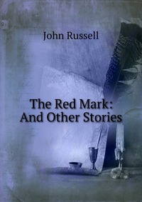 The Red Mark: And Other Stories