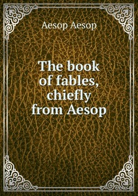 The book of fables, chiefly from Aesop