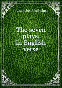 The seven plays, in English verse