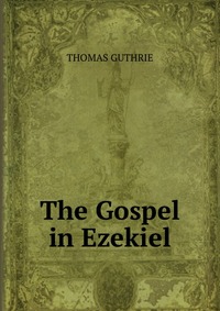 The Gospel in Ezekiel