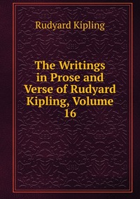 The Writings in Prose and Verse of Rudyard Kipling, Volume 16