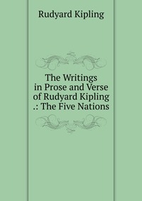 The Writings in Prose and Verse of Rudyard Kipling .: The Five Nations