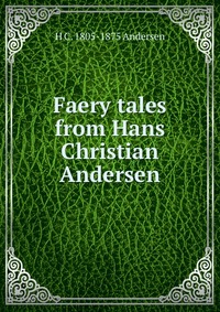 Faery tales from Hans Christian Andersen