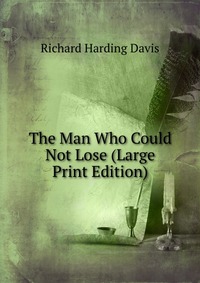 The Man Who Could Not Lose (Large Print Edition)