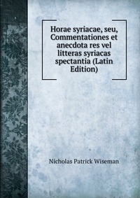 Horae syriacae, seu, Commentationes et anecdota res vel litteras syriacas spectantia (Latin Edition)