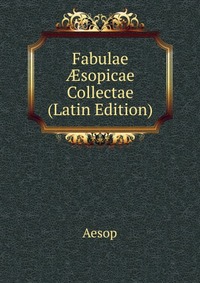 Fabulae ?sopicae Collectae (Latin Edition)