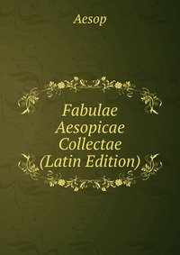 Fabulae Aesopicae Collectae (Latin Edition)