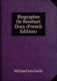 Biographie De Reinhart Dozy (French Edition)