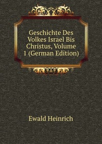 Geschichte Des Volkes Israel Bis Christus, Volume 1 (German Edition)