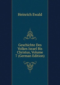 Geschichte Des Volkes Israel Bis Christus, Volume 7 (German Edition)