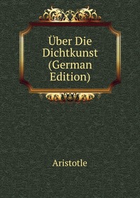 Uber Die Dichtkunst (German Edition)