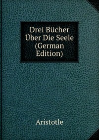 Drei Bucher Uber Die Seele (German Edition)