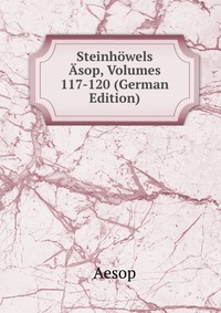 Steinhowels Asop, Volumes 117-120 (German Edition)