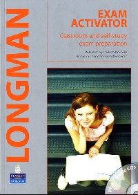 Longman Exam Activator: Classroom and Self-Study Preparation for All B1 Level Exams (+ 2 CD)