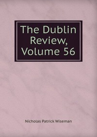 The Dublin Review, Volume 56