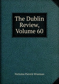 The Dublin Review, Volume 60