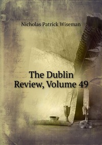 The Dublin Review, Volume 49