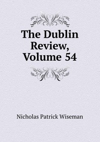 The Dublin Review, Volume 54