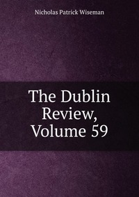 The Dublin Review, Volume 59