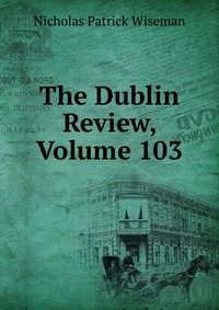 The Dublin Review, Volume 103