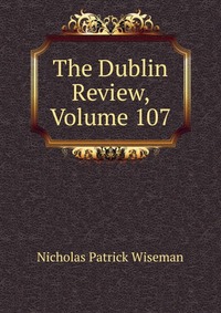 The Dublin Review, Volume 107