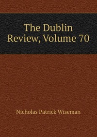 The Dublin Review, Volume 70