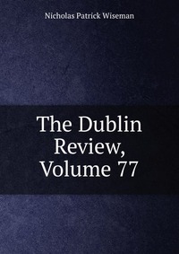 The Dublin Review, Volume 77