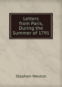 Letters from Paris, During the Summer of 1791