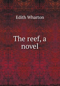 The reef, a novel