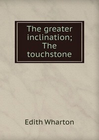 The greater inclination; The touchstone