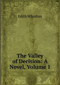 The Valley of Decision: A Novel, Volume 1