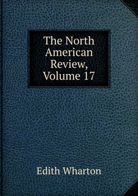 The North American Review, Volume 17