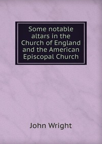 Some notable altars in the Church of England and the American Episcopal Church