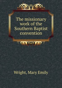 The missionary work of the Southern Baptist convention