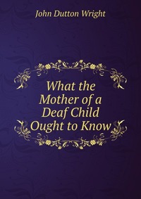 What the Mother of a Deaf Child Ought to Know