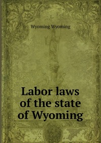 Labor laws of the state of Wyoming