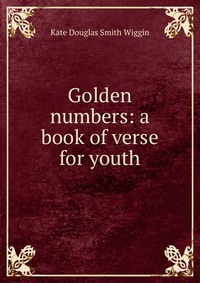 Golden numbers: a book of verse for youth