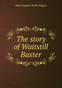 The story of Waitstill Baxter