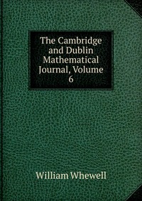 The Cambridge and Dublin Mathematical Journal, Volume 6