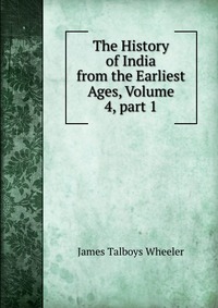 The History of India from the Earliest Ages, Volume 4, part 1