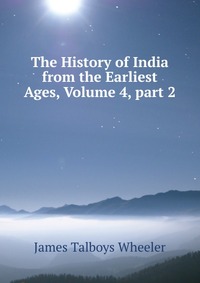 The History of India from the Earliest Ages, Volume 4, part 2