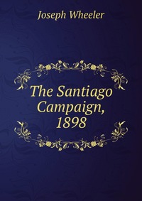 The Santiago Campaign, 1898